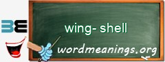 WordMeaning blackboard for wing-shell